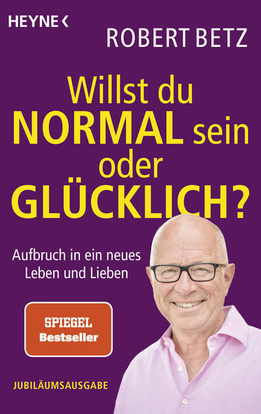 Willst du normal sein oder glücklich? (Jubiläumsausgabe) Willst du normal sein oder glücklich? (Jubiläumsausgabe)