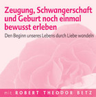 Zeugung, Schwangerschaft und Geburt noch einmal bewusst erleben - Meditations-CD