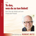 Tu das, was du zu tun liebst... - Vortrags-CD