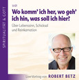 Wo komm' ich her? Wo geh' ich hin? Was soll ich hier? - Vortrags-CD