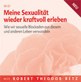 Meine Sexualität wieder kraftvoll erleben - Meditations-CD