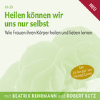 Heilen können wir uns nur selbst  - Meditations-CD