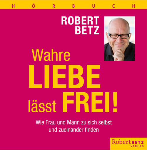 Wahre Liebe lässt frei! Hörbuch Wahre Liebe lässt frei! Hörbuch
