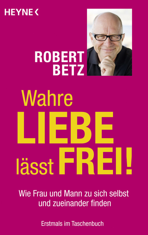 Wahre Liebe lässt frei! - Taschenbuchausgabe Wahre Liebe lässt frei! - Taschenbuchausgabe