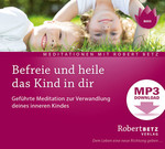 Befreie und heile das Kind in dir - MP3 Download