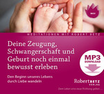 Deine Zeugung, Schwangerschaft und Geburt noch einmal bewusst erleben - MP3 Download