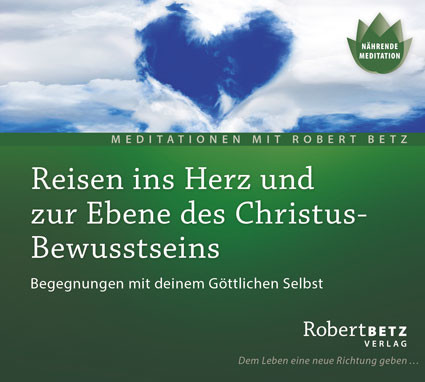 Reisen ins Herz und zur Ebene des Christus-Bewusstseins